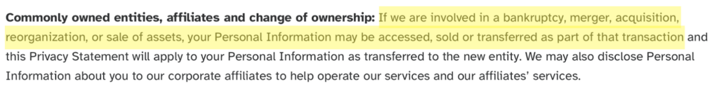 23andMe privacy policy: "If we are involved in a bankruptcy, merger, acquisition, reorganisation, or sale of assets, your Personal Information may be accessed, sold or transferred as part of that transaction."